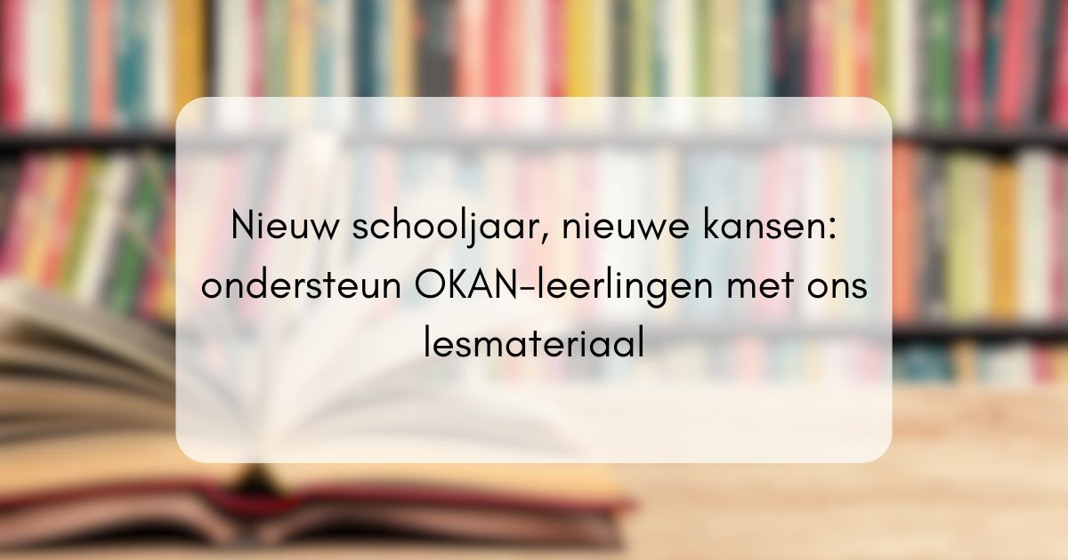 Nieuw schooljaar, nieuwe kansen: ondersteun OKAN-leerlingen met ons lesmateriaal